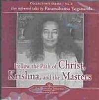 Follow the Path of Christ, Krishna, and the Masters: Two Informal Talks by Paramahansa Yogananda (Audio CD)