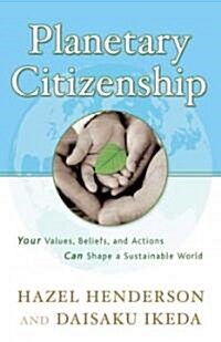 Planetary Citizenship: Your Values, Beliefs and Actions Can Shape a Sustainable World (Hardcover)