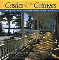 Castles and Cottages: River Retreats of the Thousand Islands (Hardcover)