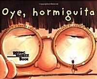 Oye, Hormiguita (Hey, Little Ant Spanish Edition) (Paperback, Spanish)
