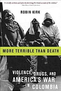 More Terrible Than Death: Massacre, Drugs, and Americas War in Colombia (Paperback)