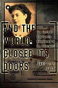And the World Closed Its Doors: The Story of One Family Abandoned to the Holocaust (Paperback)