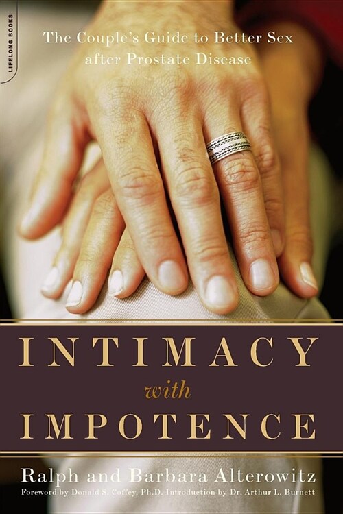 Intimacy with Impotence: The Couples Guide to Better Sex After Prostate Disease (Paperback)