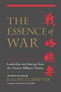 The Essence of War: Leadership and Strategy from the Chinese Military Classics (Paperback)