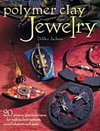 Polymer Clay Jewelry: 20 Projects Plus Techniques for Making Faux Textures, Embellishments and More (Paperback)