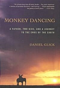 Monkey Dancing: A Father, Two Kids, and a Journey to the Ends of the Earth (Paperback)