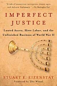 [중고] Imperfect Justice: Looted Assets, Slave Labor, and the Unfinished Business of World War II (Paperback)