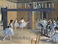 Steps in Ballet: Basic Exercises at the Barre, Basic Center Exercises, Basic Allegro Steps (Paperback)