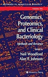 Genomics, Proteomics, and Clinical Bacteriology: Methods and Reviews (Hardcover, 2004)