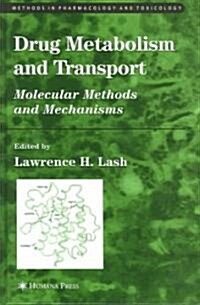 Drug Metabolism and Transport: Molecular Methods and Mechanisms (Hardcover, 2005)