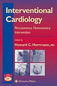 Interventional Cardiology: Percutaneous Noncoronary Intervention (Hardcover, 2005)