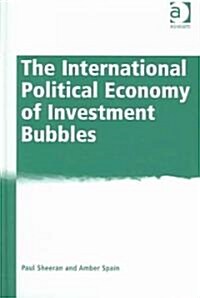 The International Political Economy of Investment Bubbles (Hardcover)
