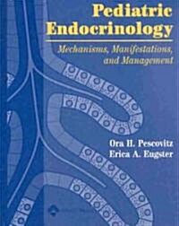 Pediatric Endocrinology: Mechanisms, Manifestations, and Management (Hardcover)