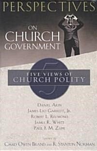 Perspectives on Church Government: Five Views of Church Polity (Paperback)