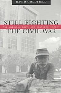 Still Fighting the Civil War: The American South and Southern History (Paperback)