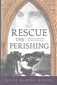 Rescue the Perishing: Selected Correspondence of Annie W. Armstrong (Hardcover)