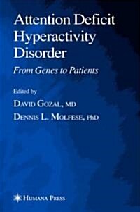 Attention Deficit Hyperactivity Disorder: From Genes to Patients (Hardcover, 2005)