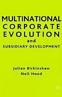 Multinational Corporate Evolution and Subsidiary Development (Hardcover)