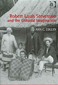 Robert Louis Stevenson and the Colonial Imagination (Hardcover)