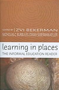 Learning in Places: The Informal Education Reader (Paperback)