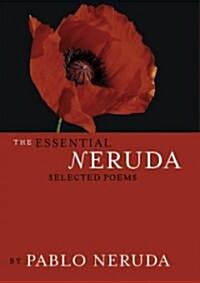 The Essential Neruda: Selected Poems (Paperback)
