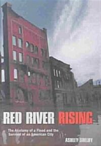 Red River Rising: The Anatomy of a Flood and the Survival of an American City (Hardcover)