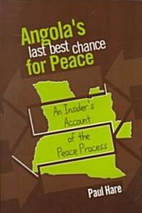 Angola S Last Best Chance for Peace: An Insider S Account of the Peace Process (Paperback)