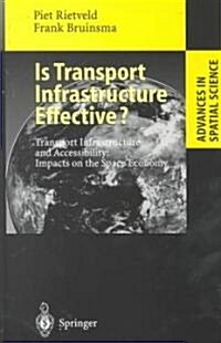 Is Transport Infrastructure Effective?: Transport Infrastructure and Accessibility: Impacts on the Space Economy (Hardcover)