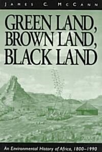 Green Land, Brown Land, Black Land: An Environmental History of Africa, 1800-1990 (Paperback)