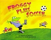 Froggy Plays Soccer (School & Library)