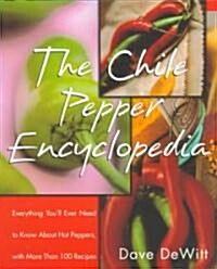 The Chile Pepper Encyclopedia: Everything Youll Ever Need to Know about Hot Peppers, with More Than 100 Recipes                                       (Paperback)