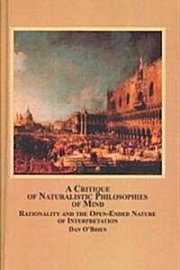 A Critique of Naturalistic Philosophies of Mind (Hardcover)