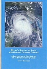 Hegels Science of Logic and Global Climate Change (Hardcover, 1st)