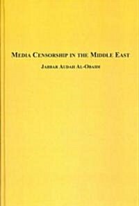 Media Censorship in the Middle East (Hardcover)