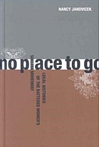 No Place to Go: Local Histories of the Battered Womens Shelter Movement (Hardcover)