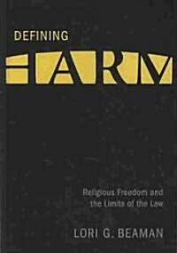 Defining Harm: Religious Freedom and the Limits of the Law (Hardcover)