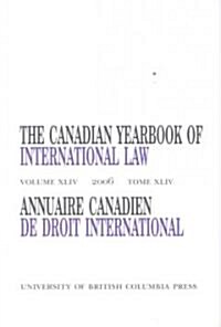 The Canadian Yearbook of International Law, Vol. 44, 2006 (Hardcover, Revised)