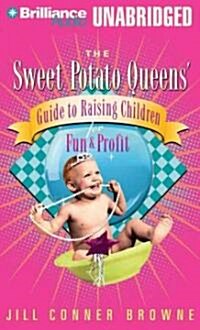 The Sweet Potato Queens Guide to Raising Children for Fun & Profit (MP3 CD)