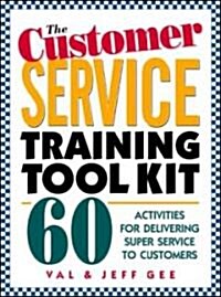The Customer Service Training Tool Kit (Hardcover)