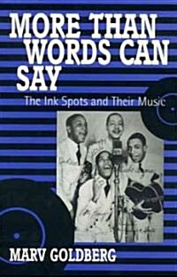 More Than Words Can Say: The Ink Spots and Their Music (Hardcover)