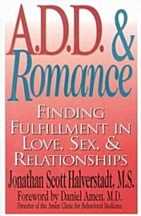 A.D.D. & Romance: Finding Fulfillment in Love, Sex, & Relationships (Paperback)