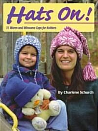 Hats On!: 31 Warm and Winsome Caps for Knitters (Paperback)