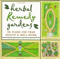 Herbal Remedy Gardens: 38 Plans for Your Health & Well-Being (Paperback)