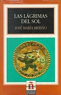 Las Lagrimas Del Sol/ The Suns Tears (Paperback)