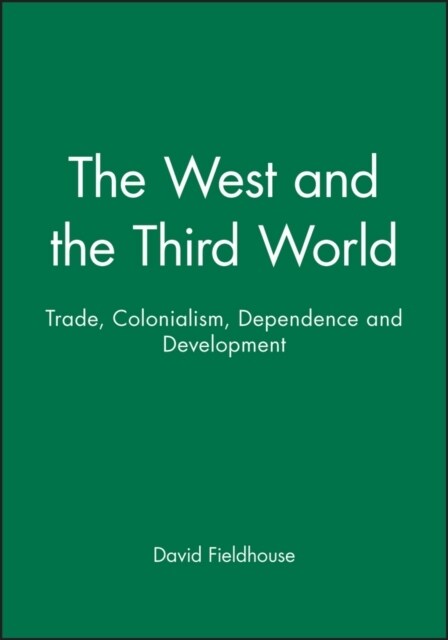 The West and the Third World: Trade, Colonialism, Dependence and Development (Paperback)