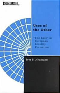 Uses of the Other: The East in European Identity Formation Volume 9 (Paperback)