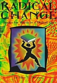 Radical Change: Books for Youth in a Digital Age: 0 (Hardcover)