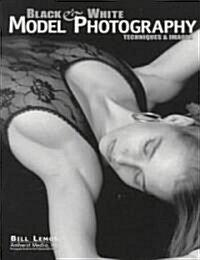 Black & White Model Photography: Techniques & Images (Paperback)