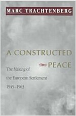 A Constructed Peace: The Making of the European Settlement, 1945-1963 (Paperback)