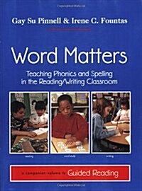 Word Matters: Teaching Phonics and Spelling in the Reading/Writing Classroom (Paperback)